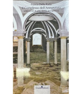 Il Complesso dell'Annunziata. Sette secoli di arte, storia, accogleinza.