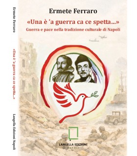 «Una è 'a guerra ca ce spetta…» Guerra e pace nella tradizione culturale di Napoli