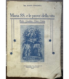 Maria SS. E le prove della vita. Ruth - Giuditta - Ester - Tobia.
