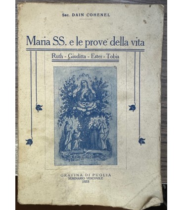 Maria SS. E le prove della vita. Ruth - Giuditta - Ester - Tobia.