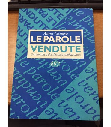Le parole vendute. Grammatica del discorso pubblicitario