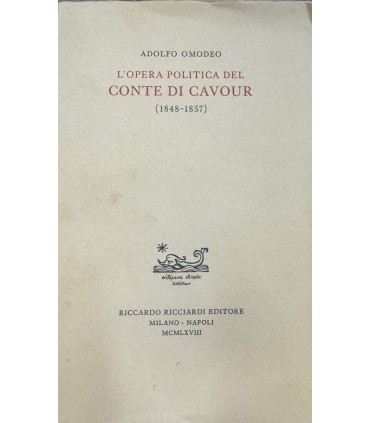 L'opera politica del Conte di Cavour. (1848-1857).