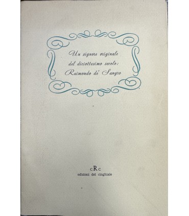 Un signore originale del diciottesimo secolo: Raimondo de' Sangro.