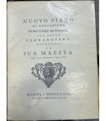 Nuovo piano di educazione Pel Real Collegio alla Nunziatella, ora detto Ferdinando, approvato da sua Maestà.