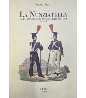 La Nunziatella. L'organizzazione di un'accademia militare 1787-1987.