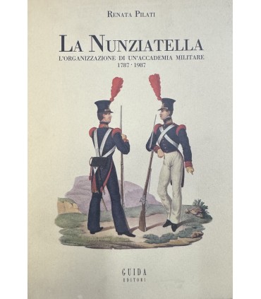 La Nunziatella. L'organizzazione di un'accademia militare 1787-1987.