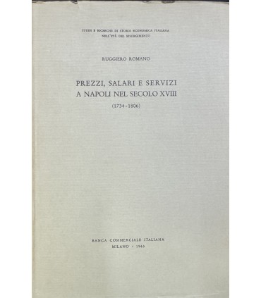Prezzi, salari e servizi a Napoli nel secolo XVIII. (1734-1806).