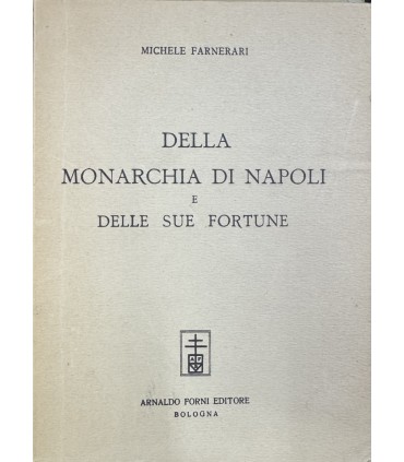 Della monarchia di Napoli e delle sue fortune.