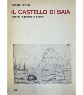 Il castello di Baia. Storia, leggenda e poesia.