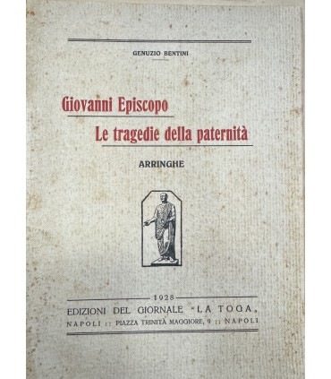 Giovanni Episcopo. Le tragedie della paternità. Arringhe.