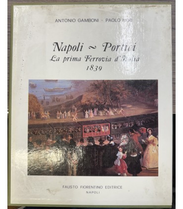 Napoli - Portici. La prima ferrovia d'Italia. 1839.