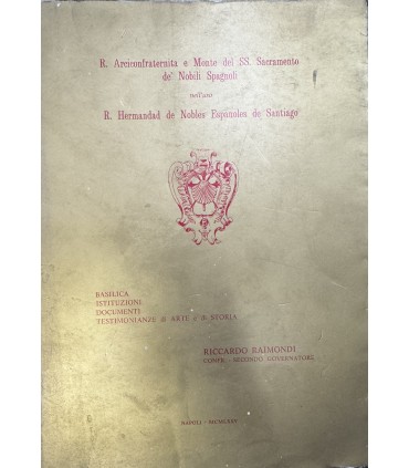 R: Arciconfraternia e Monte del SS: Sacramento de' Nobili Spagnoli nell'uso R. Hermandad de Nobles Espanoles de Santiago.