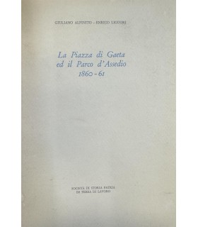 La piazza di Gaeta ed il Parco d'Assedio 1860-61.