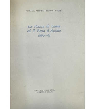 La piazza di Gaeta ed il Parco d'Assedio 1860-61.
