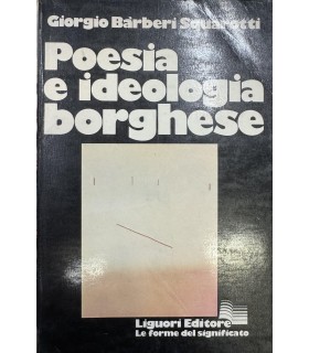 Barberi Squarotti Giorgio. Poesia e ideologia borghese.