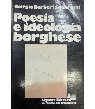 Barberi Squarotti Giorgio. Poesia e ideologia borghese.