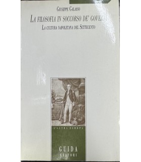 La filosofia in soccorso de' Governi. La cultura napoletana del Settecento.