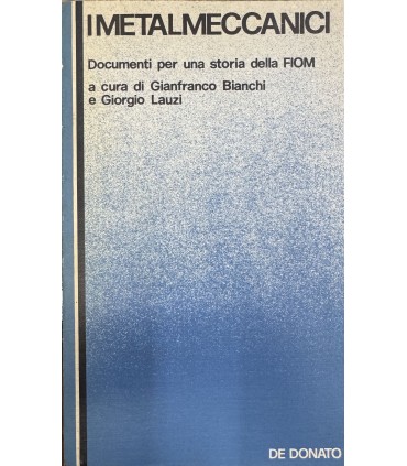 I metalmeccanici. Documenti per una storia della FIOM.