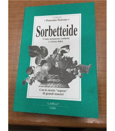 Sorbetteide. Come preparare sorbetti e vivere felici
