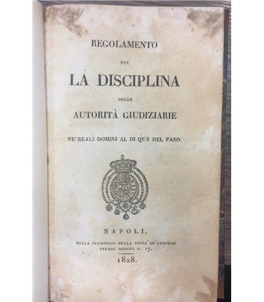 Regolamento per la Disciplina delle autorità giudiziarie ne' Reali dominj al di qua del faro