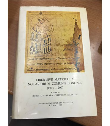 Liber sive matricula notariorum comunis bononie (1219-1299)