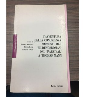 L'avventura della conoscenza momenti del 'Bildungsroman' dal 'parzival' a Thomas Mann