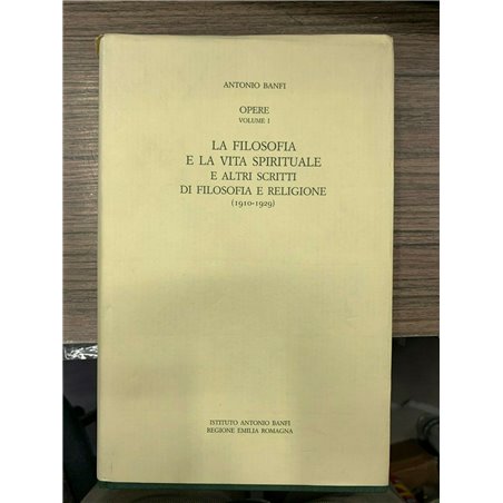 La filosofia e la vita spirituale e altri scritti di filosofia e religione. (1910-1929)