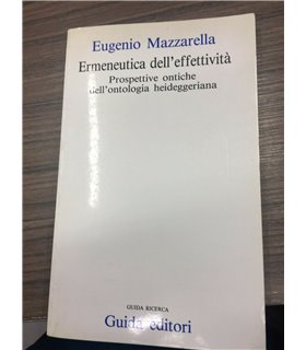 Ermeneutica dell'effettività. Prospettive ontiche dell'ontologia heideggeriana