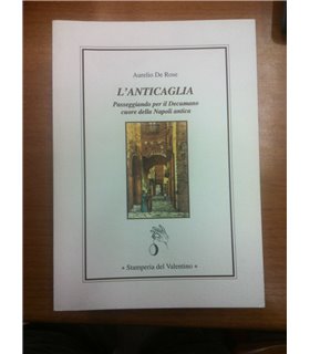 L'Anticaglia. Passeggiando per il Decumano cuore della Napoli antica