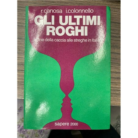 Gli ultimi roghi. La fine della caccia alle streghe in Italia