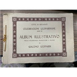 Città di Recanati. Celebrazioni leopardiane Anno XII. Album illustrativo delle ricordanze domestiche e patrie di Giacomo Leopard