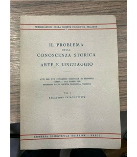 Il problema della conoscenza storica. Arte e linguaggio. Vol. 1 Relazioni introduttive