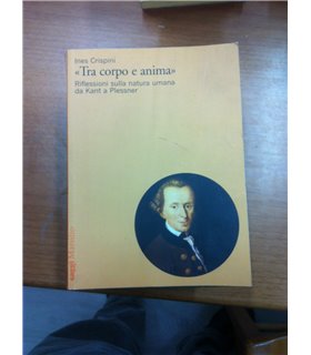 Tra corpo e anima. Riflessioni sulla natura umana da Kant a Plessner