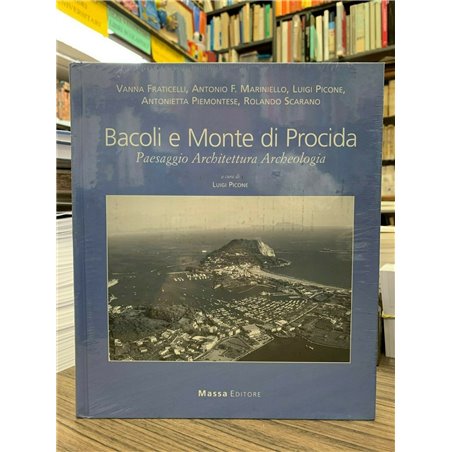 Bacoli e Monte di Procida. Paesaggio Architettura Archeologia