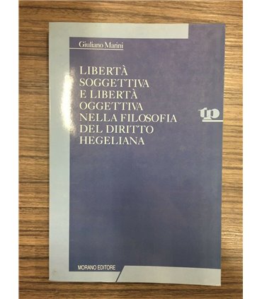 Libertà soggettività e libertà oggettiva nella filosofia del diritto hegeliana