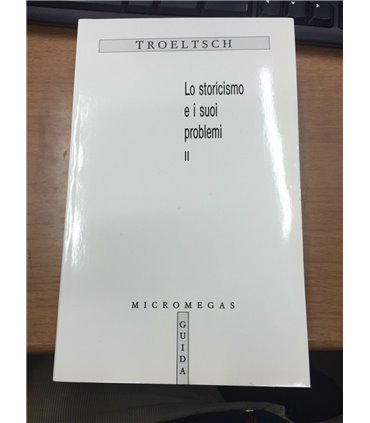 Lo storicisimo e i suoi problemi. II