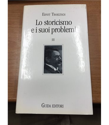 Lo storicisimo e i suoi problemi. III