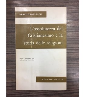 L'assolutezza del Cristianesimo e la storia delle religioni