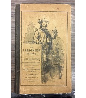 Le jardinier pratique ou guide des amateurs dans la culture des Piantes utiles et agrèables