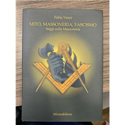 Mito, massoneria, fascismo. Saggi sulla Massoneria