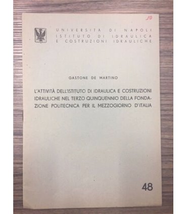 L'Attività dell'istituto di idraulica e costruzioni idrauliche nel terzo quinquennio della fondazione politecnica per il mezzogi