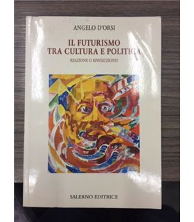Il Futurismo tra cultura e politica. Reazione o rivoluzione