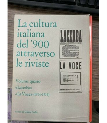 La cultura italiana del 900 attraverso le riviste. Vol. 4. "Lacerba" "La Voce" (1914-1916)