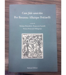 Cum fide amicitia. Per Rosanna Alhaique Pettinelli