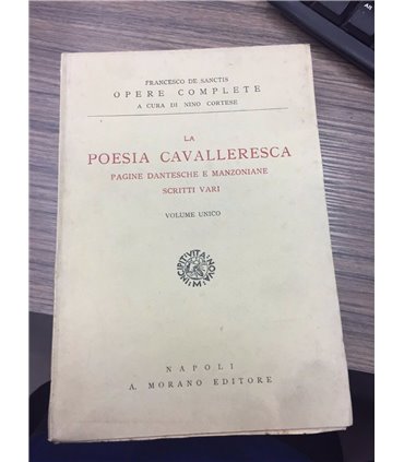 La poesia cavalleresca. Pagine dantesche e manzoniane.  Scritti vari