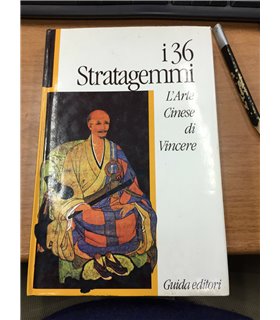 I 36 Stratagemmi. L'arte Cinese di Vincere