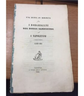 Una Zuffa in Bologna fra i Borghigiani del Borgo Sampietro ed i napoletani. Canti due