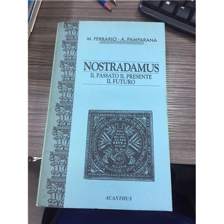 Nostradamus. Il passato il presente il futuro