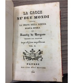 La croce ne' due mondi ossia la chiave della scienza