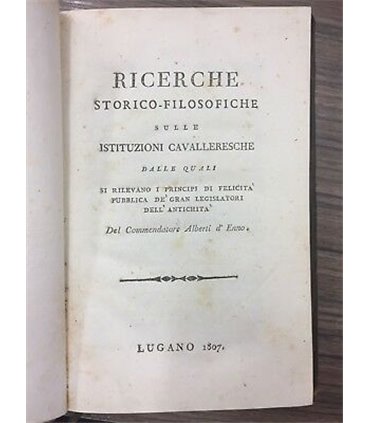 Ricerche storico-filosofiche sulle istituzioni cavalleresche dalle quali si rilevano i principi di felicità pubblica de' gran le